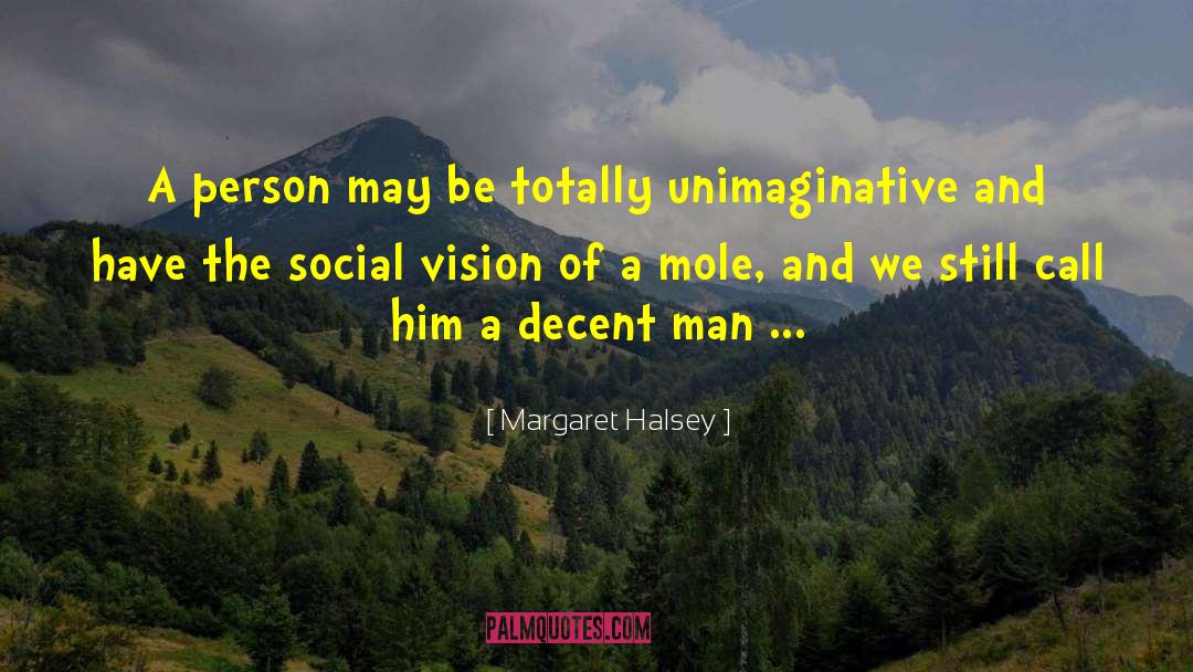 Margaret Halsey Quotes: A person may be totally