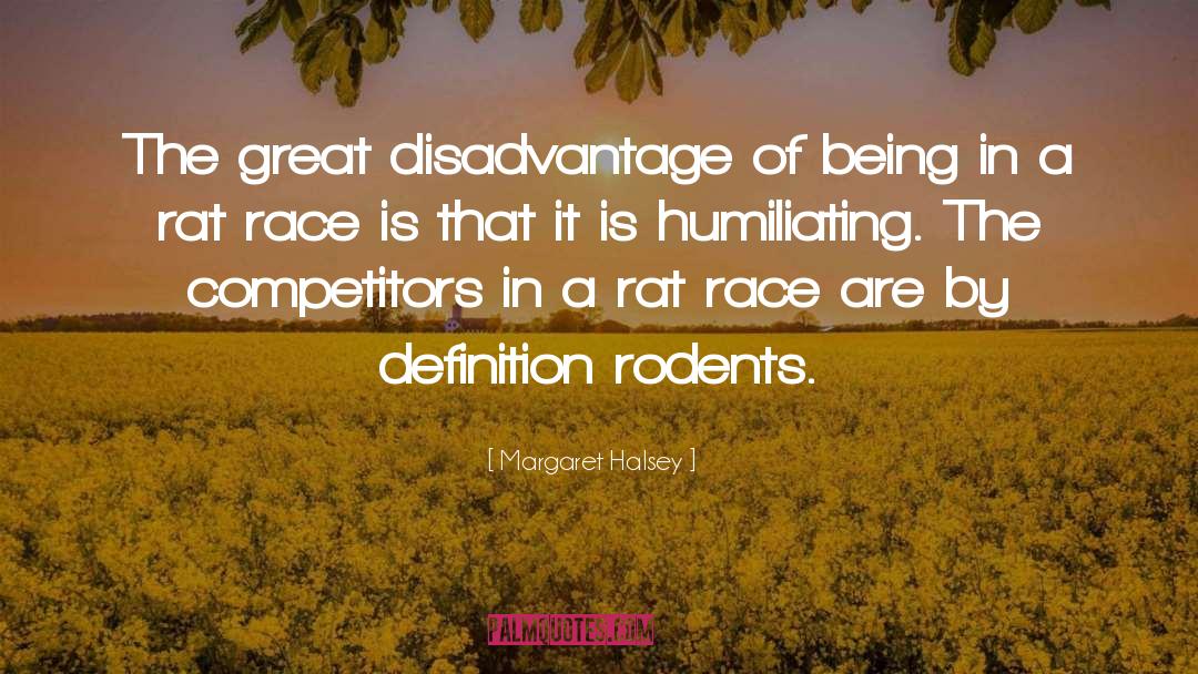 Margaret Halsey Quotes: The great disadvantage of being