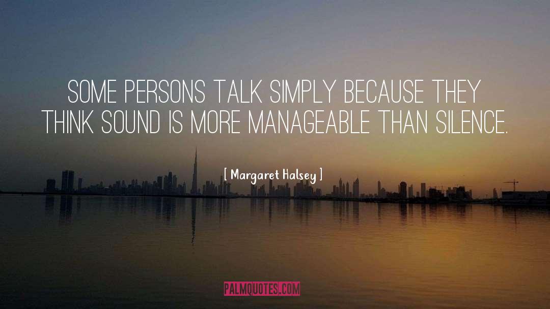 Margaret Halsey Quotes: Some persons talk simply because
