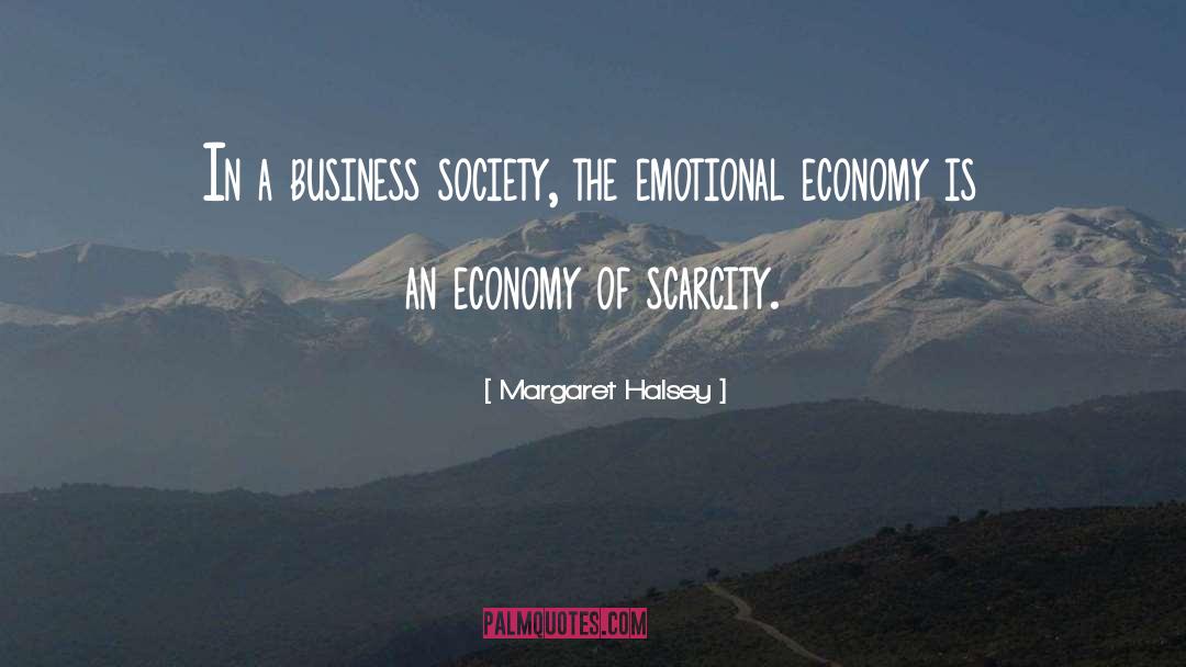 Margaret Halsey Quotes: In a business society, the