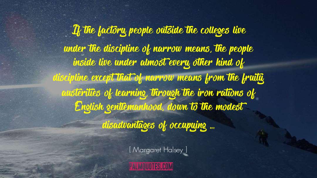 Margaret Halsey Quotes: If the factory people outside