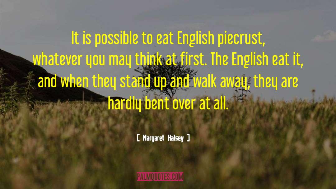Margaret Halsey Quotes: It is possible to eat