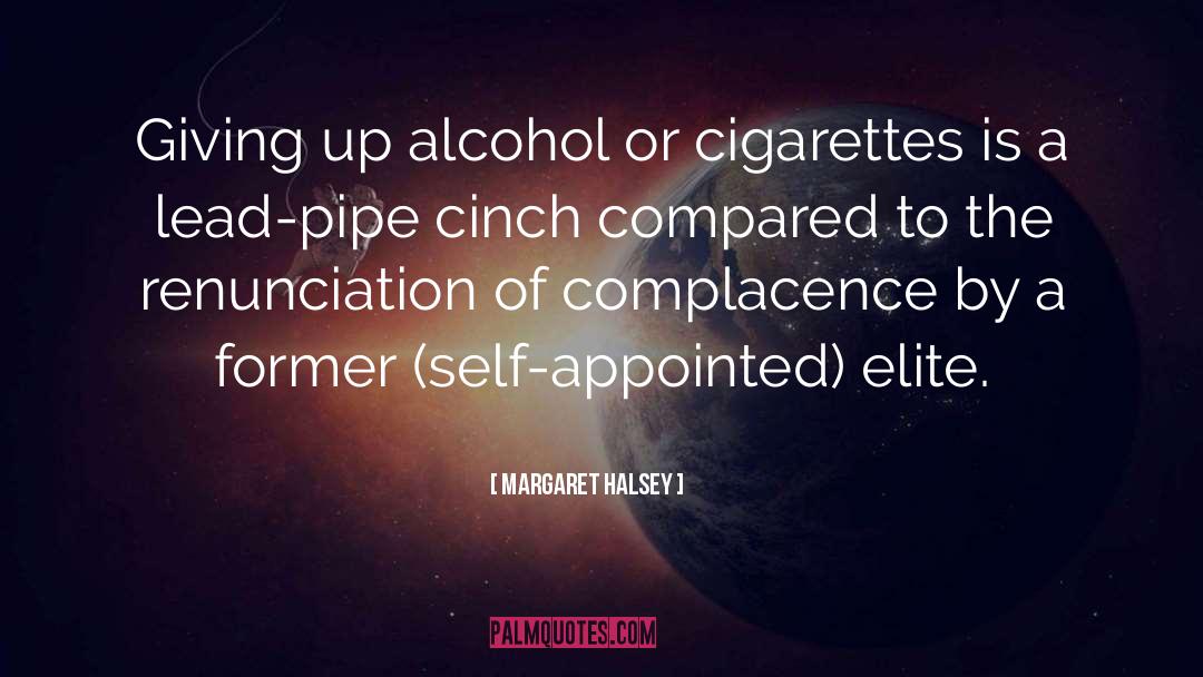 Margaret Halsey Quotes: Giving up alcohol or cigarettes