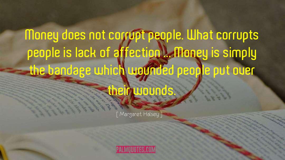 Margaret Halsey Quotes: Money does not corrupt people.