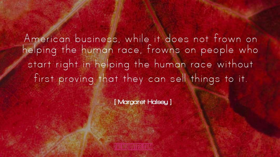 Margaret Halsey Quotes: American business, while it does