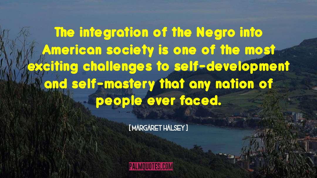 Margaret Halsey Quotes: The integration of the Negro