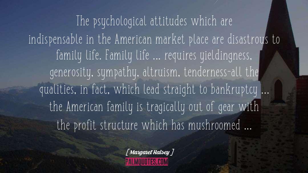 Margaret Halsey Quotes: The psychological attitudes which are