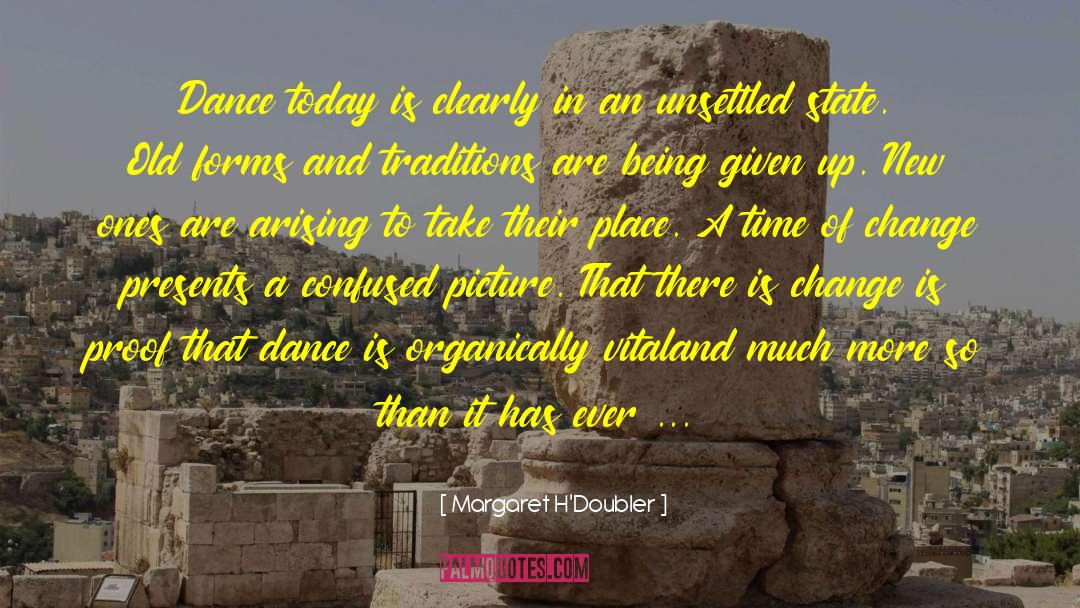 Margaret H'Doubler Quotes: Dance today is clearly in