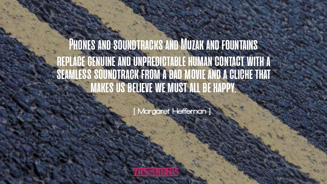 Margaret Heffernan Quotes: Phones and soundtracks and Muzak