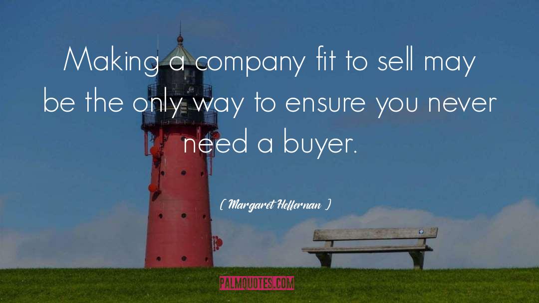 Margaret Heffernan Quotes: Making a company fit to