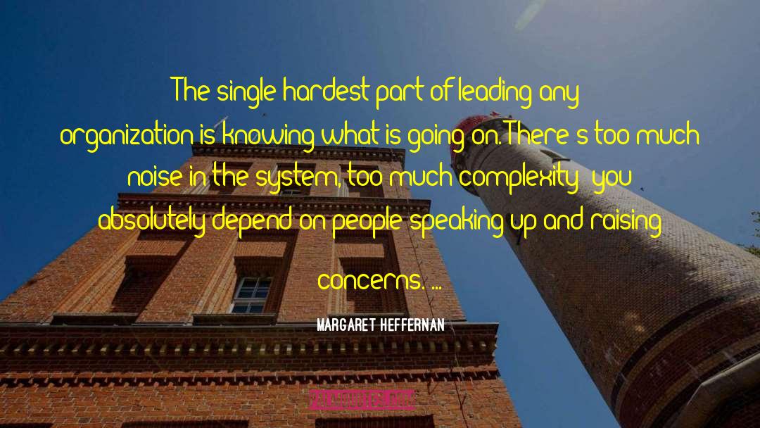 Margaret Heffernan Quotes: The single hardest part of