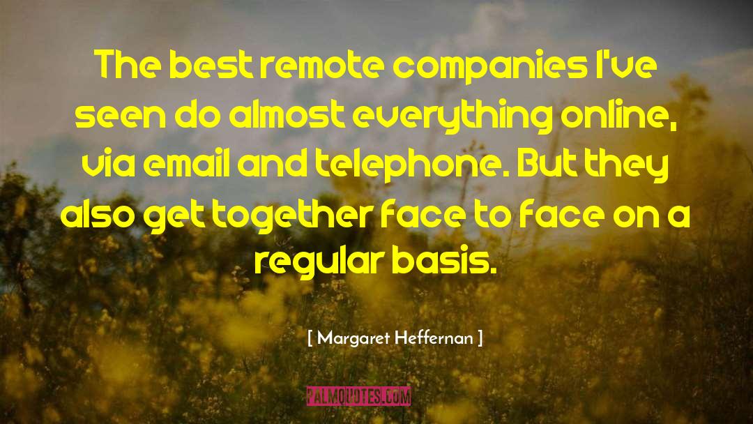 Margaret Heffernan Quotes: The best remote companies I've