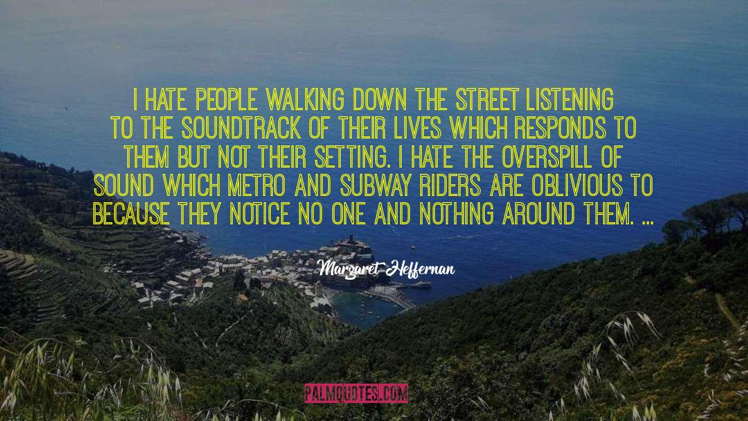 Margaret Heffernan Quotes: I hate people walking down