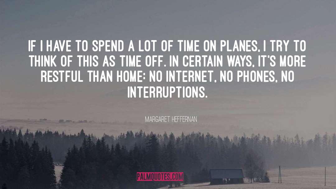 Margaret Heffernan Quotes: If I have to spend