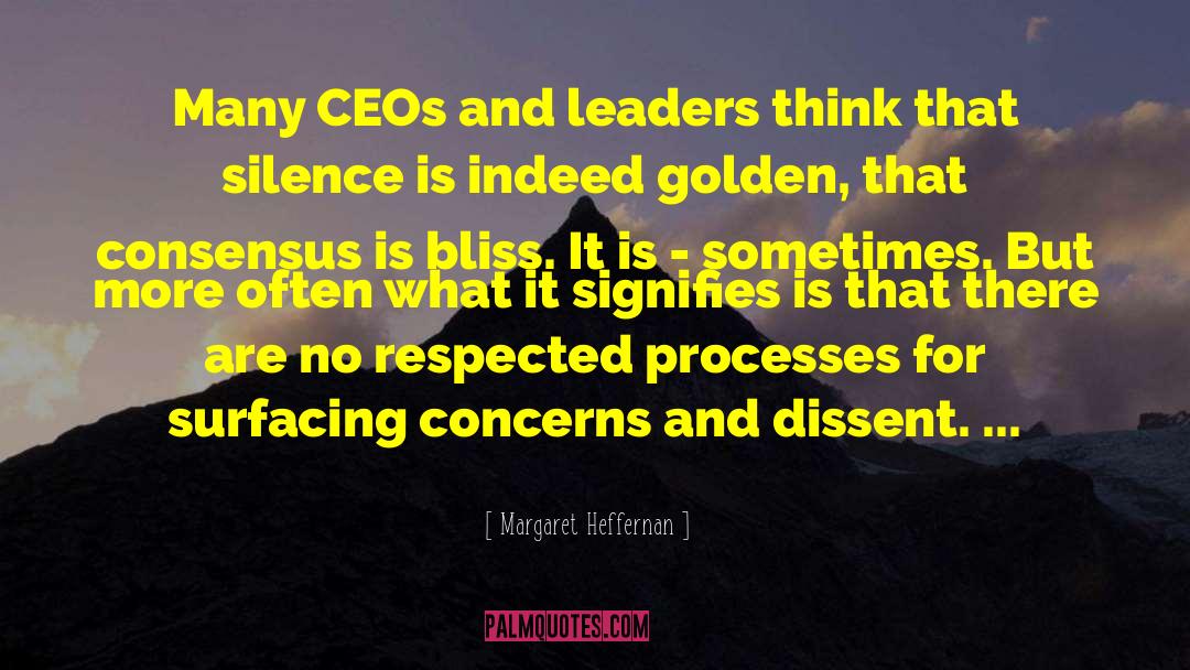 Margaret Heffernan Quotes: Many CEOs and leaders think