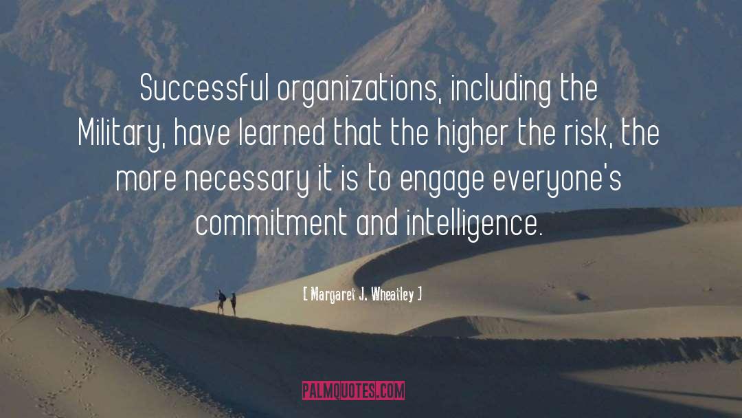 Margaret J. Wheatley Quotes: Successful organizations, including the Military,