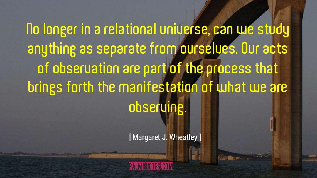Margaret J. Wheatley Quotes: No longer in a relational