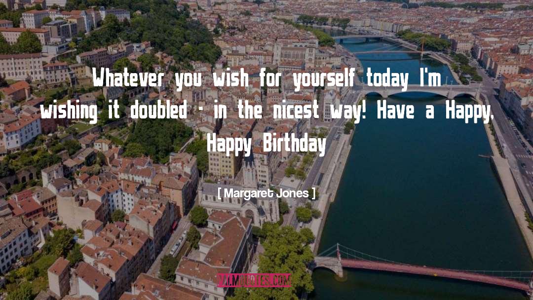 Margaret Jones Quotes: Whatever you wish for yourself