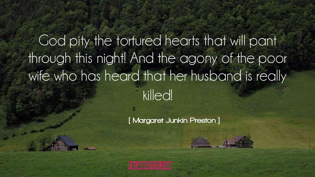 Margaret Junkin Preston Quotes: God pity the tortured hearts