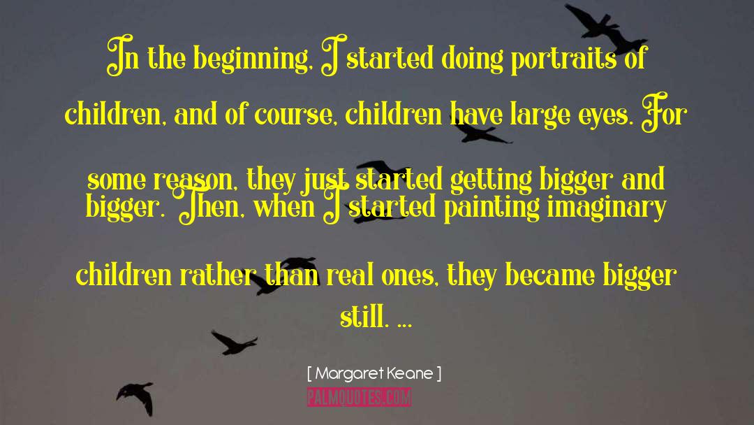Margaret Keane Quotes: In the beginning, I started