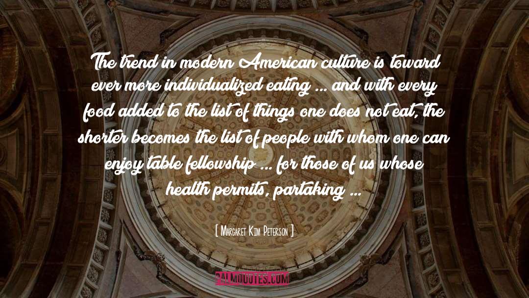 Margaret Kim Peterson Quotes: The trend in modern American