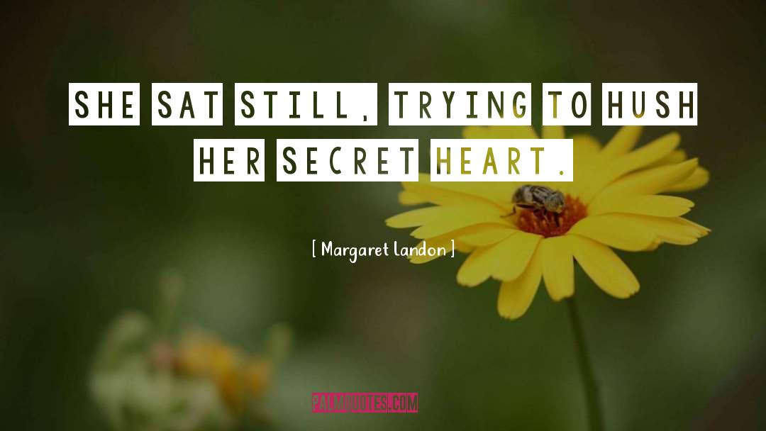 Margaret Landon Quotes: She sat still, trying to