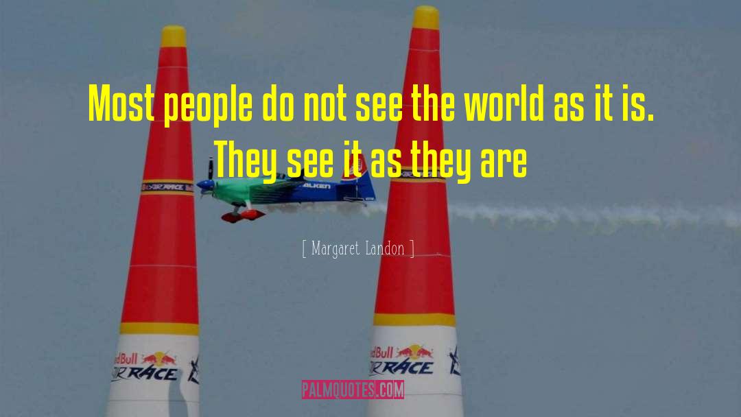 Margaret Landon Quotes: Most people do not see