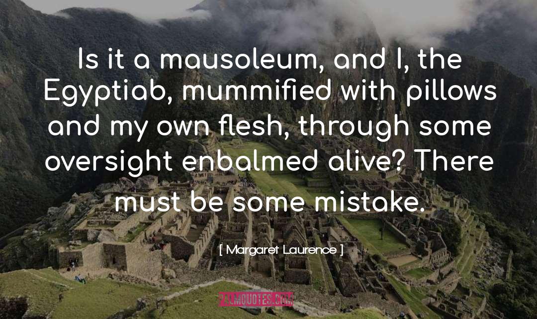 Margaret Laurence Quotes: Is it a mausoleum, and