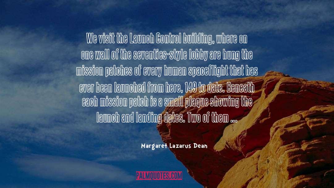 Margaret Lazarus Dean Quotes: We visit the Launch Control