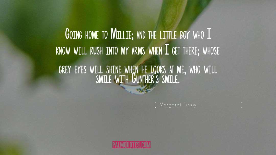 Margaret Leroy Quotes: Going home to Millie; and