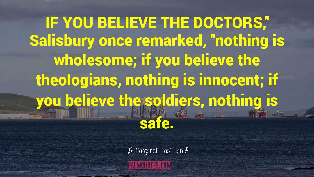 Margaret MacMillan Quotes: IF YOU BELIEVE THE DOCTORS,