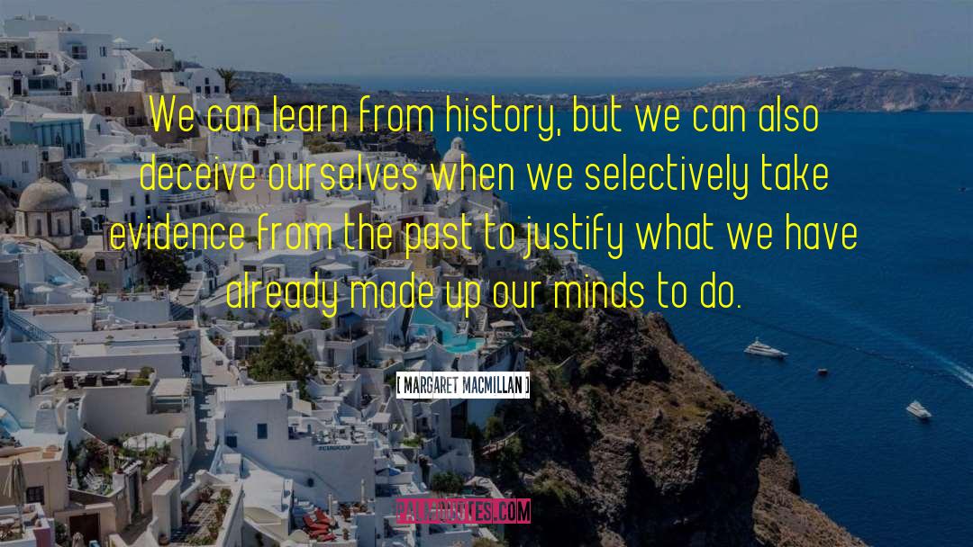 Margaret MacMillan Quotes: We can learn from history,