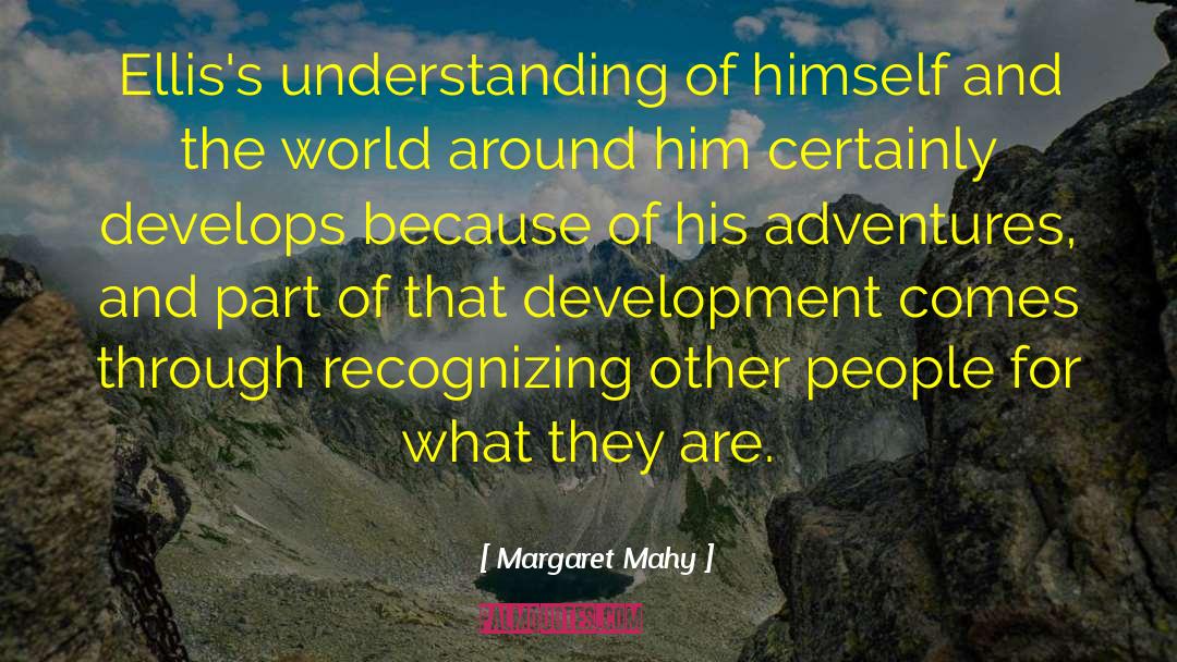 Margaret Mahy Quotes: Ellis's understanding of himself and