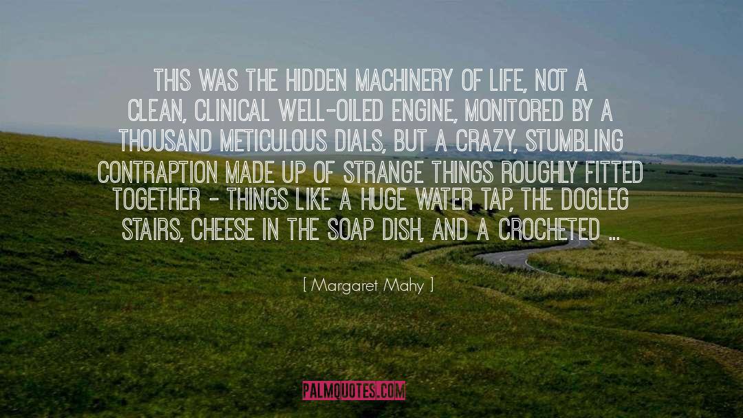 Margaret Mahy Quotes: This was the hidden machinery