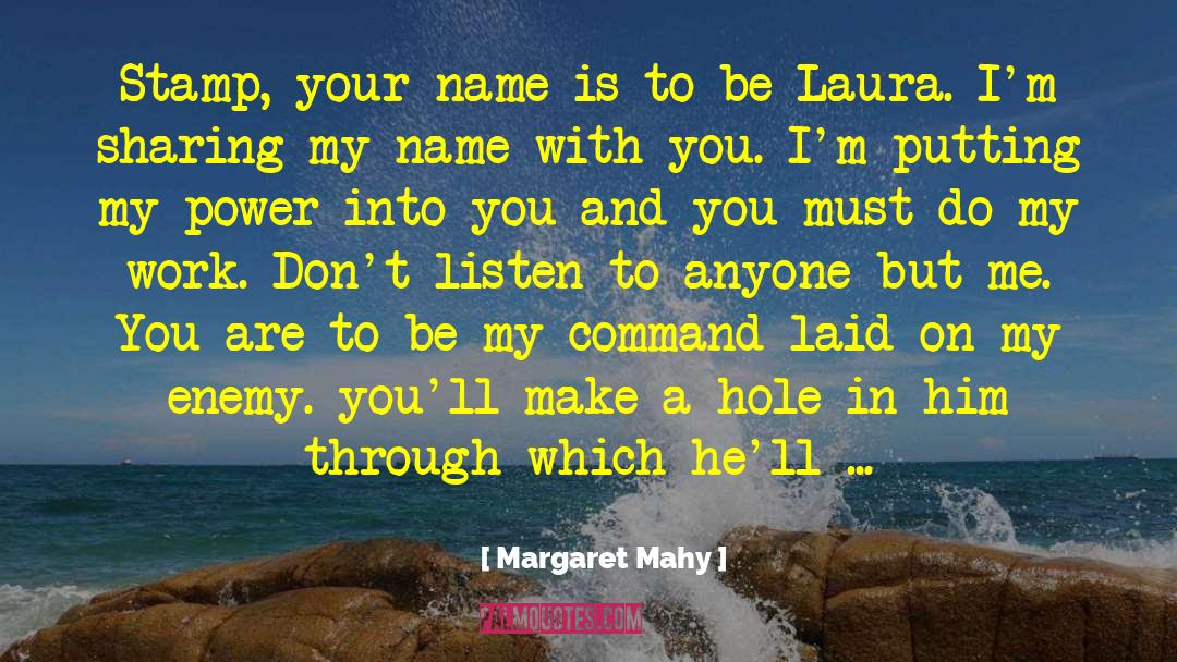 Margaret Mahy Quotes: Stamp, your name is to