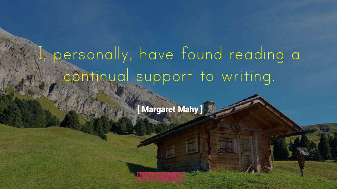 Margaret Mahy Quotes: I, personally, have found reading