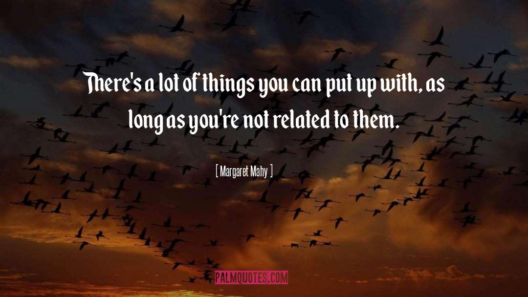 Margaret Mahy Quotes: There's a lot of things