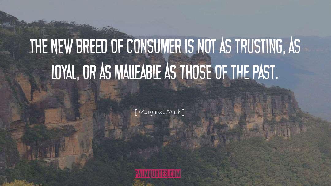 Margaret Mark Quotes: The new breed of consumer