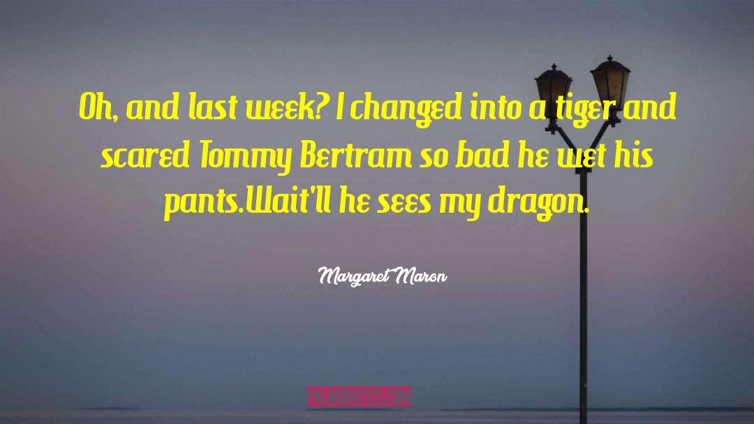 Margaret Maron Quotes: Oh, and last week? I