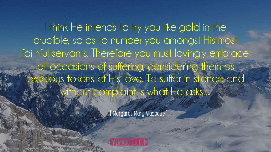 Margaret Mary Alacoque Quotes: I think He intends to