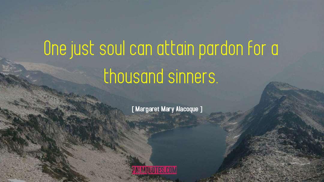 Margaret Mary Alacoque Quotes: One just soul can attain