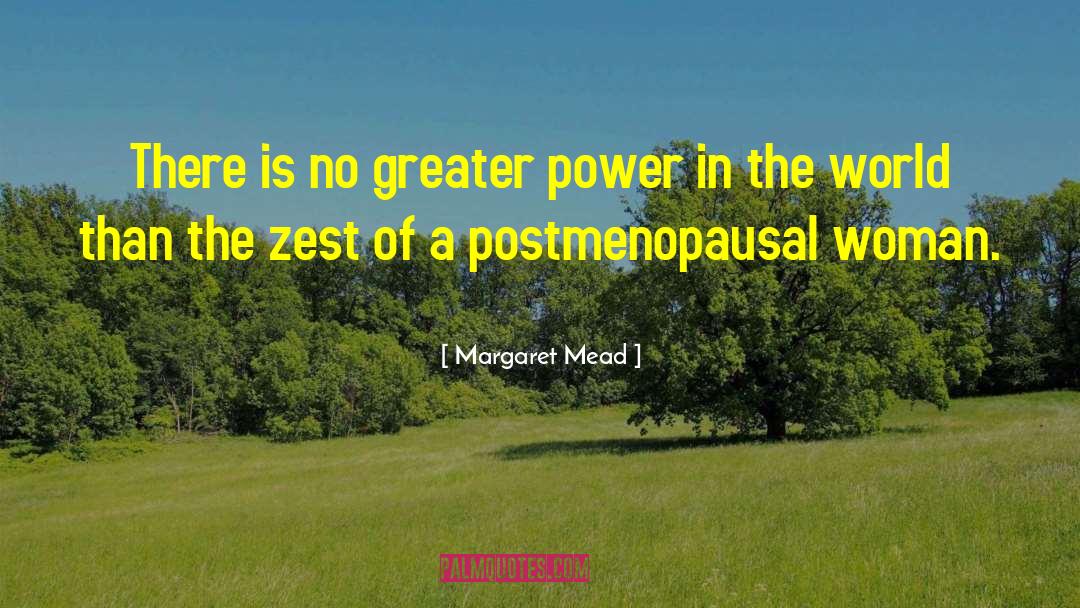 Margaret Mead Quotes: There is no greater power