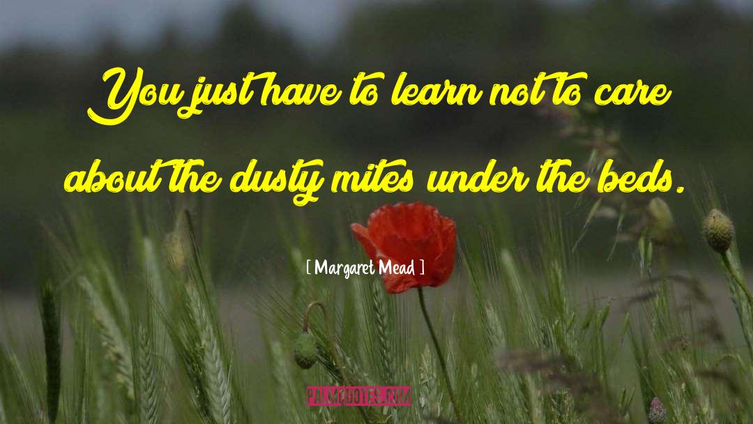 Margaret Mead Quotes: You just have to learn