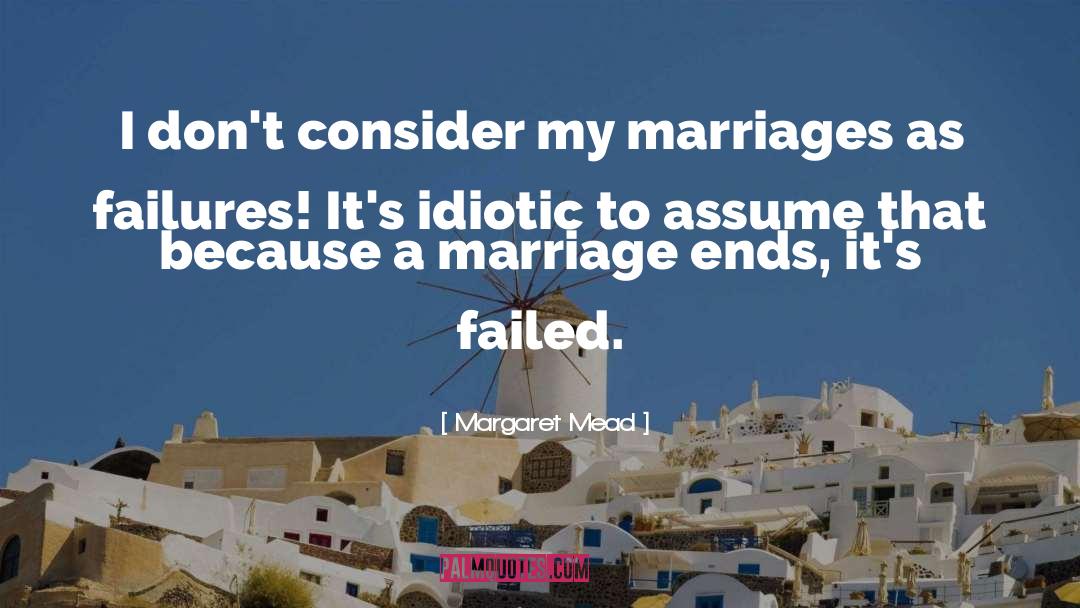 Margaret Mead Quotes: I don't consider my marriages