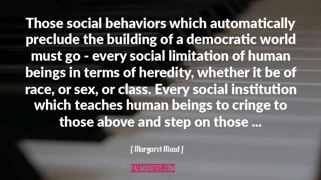 Margaret Mead Quotes: Those social behaviors which automatically