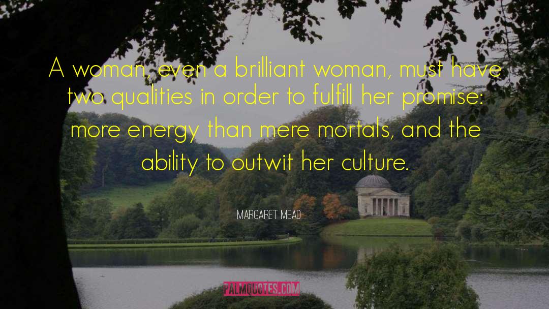 Margaret Mead Quotes: A woman, even a brilliant
