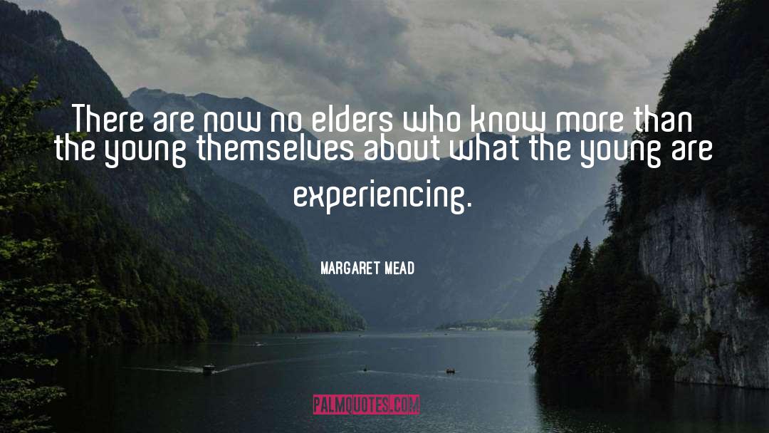 Margaret Mead Quotes: There are now no elders