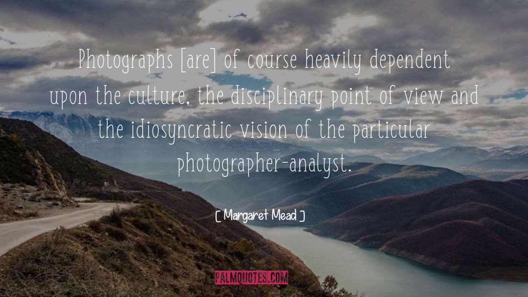 Margaret Mead Quotes: Photographs [are] of course heavily