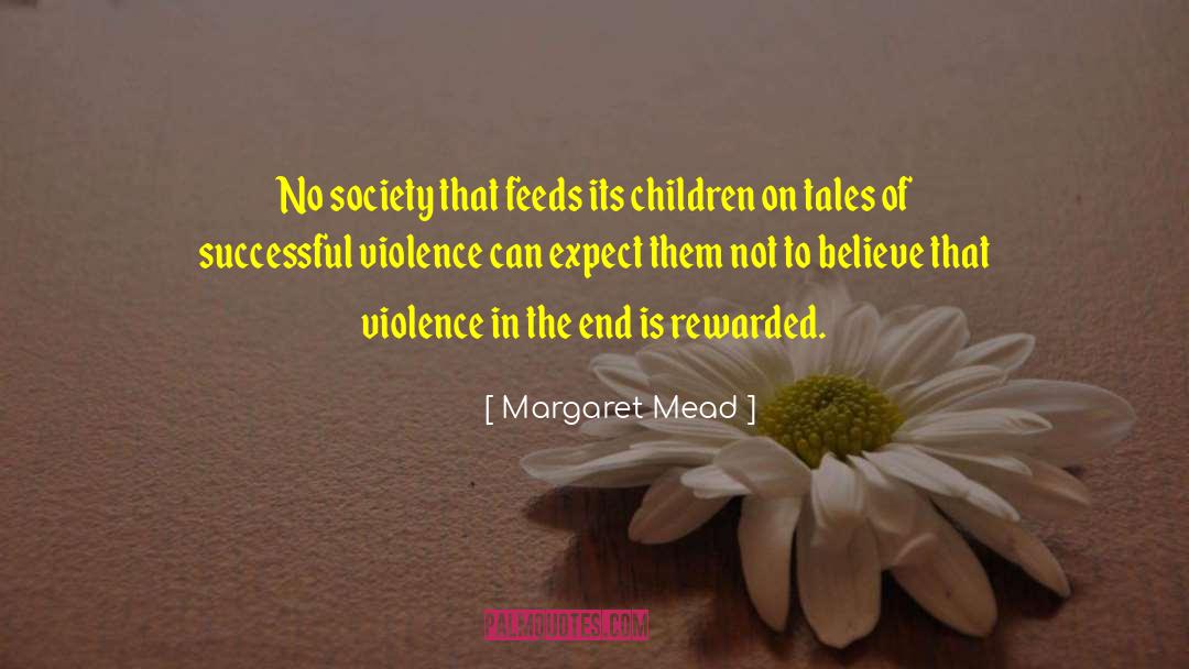 Margaret Mead Quotes: No society that feeds its