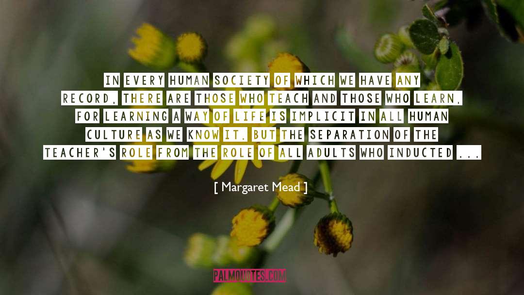 Margaret Mead Quotes: In every human society of